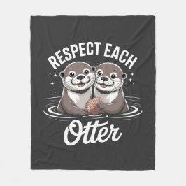 Otter Respect Each Other Funny  Fleece Deken