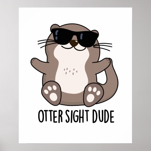 Otter Sight guy Funny Animal Pun Poster (Voorkant)