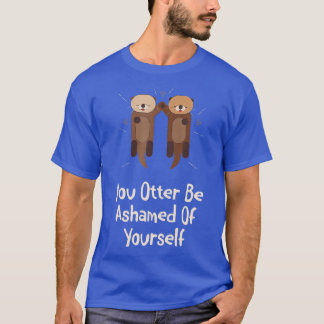Otter zal zich schamen over je otter Lover Funny Z T-shirt