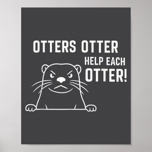 Otters Otter Help Each Otter Funny Otter Quote  Poster (Voorkant)
