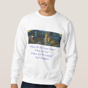"Où faites nous venons de ?" - Sweatshirt de Paul