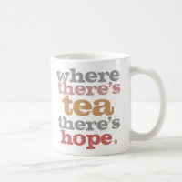où il y a du thé il y a de l'espoir mug