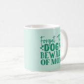 Oubliez le chien Méfiez-vous de maman Coffee Mug (Devant droit)