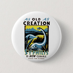 Oud als creatie ~ Syphilis nu te genezen Ronde Button 5,7 Cm
