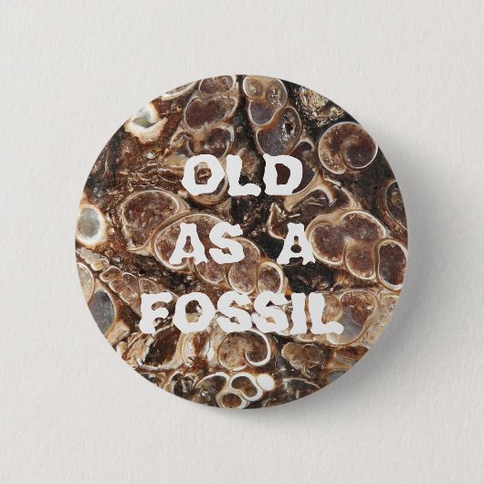 Oud als Fossil Funny Birthday Ronde Button 5,7 Cm (Voorkant)