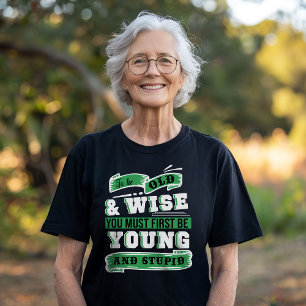 Oud en wijs zijn t-shirt