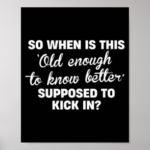 Oud Genoeg Om Beter Te Weten Funny Sarcasme Quote Poster