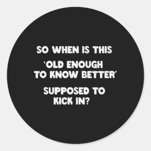 Oud Genoeg Om Beter Te Weten Funny Sarcasme Quote Ronde Sticker