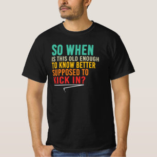 Oud Genoeg Om Het Beter Te Weten Grappige Spreuk C T-shirt