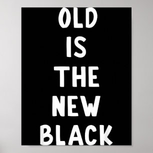 Oud is het nieuwe zwart Jong leuke leeftijd grap Poster