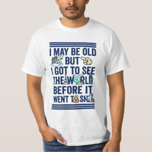 Oud Maar Zag De Wereld Voordat Die Verkeerd Ging T-shirt