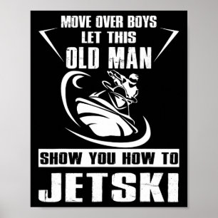 Oud Man Hoe Jetski Cool Funny Jet-ski Jet Skiin Poster