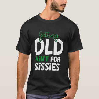 Oud worden is niet voor Sissies Retiret T-shirt
