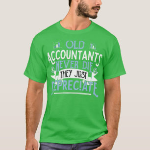 OUDE ACCOUNTANTS sterven nooit, maar ze vallen gew T-shirt
