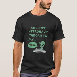 Oude astronaut Theoristen zeggen ja Alien Ufo Oute T-shirt