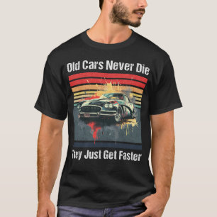 Oude auto's gaan nooit dood, ze worden gewoon snel t-shirt