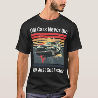 Oude auto's gaan nooit dood, ze worden gewoon snel t-shirt