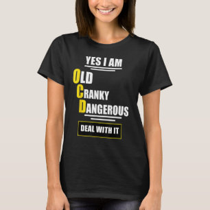 Oude Cranky Gevaarlijke OCD Grappige Citaten Gift T-shirt