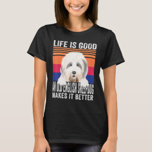 Oude Engelse Sheepdogs maken je leven goed T-shirt