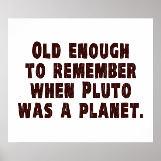 Oude genoeg om te onthouden wanneer Pluto een plan Poster (Voorkant)