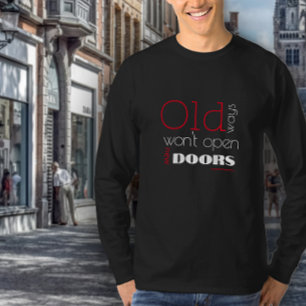 Oude manieren openen geen nieuwe manieren citeren  t-shirt