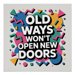 Oude methodes openen geen nieuwe deuren perfect poster
