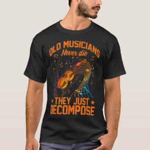 Oude muzikanten sterven nooit en ontbinden muziek t-shirt