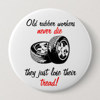 Oude rubberarbeiders sterven nooit ronde button 4,0 cm