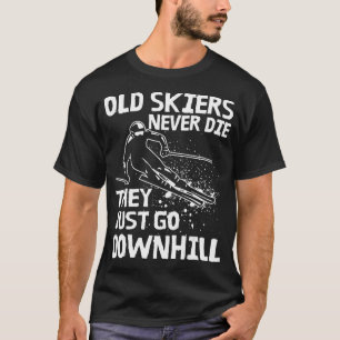 Oude skiërs nooit sterven ze gaan afdaling ski pen t-shirt