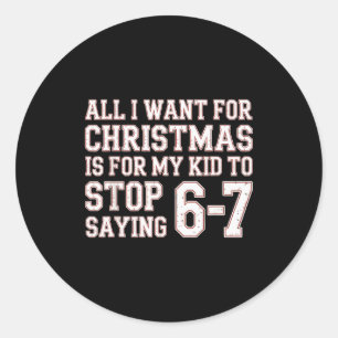 Ouder 6-7 Zes Zeven Alles Wat Ik Wil Is Dat Mijn K Ronde Sticker