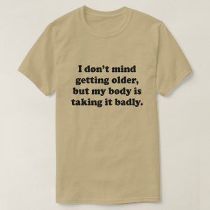 OUDER SHIRT KRIJGEN MIJN LICHAAM NEEMT HET BADLY