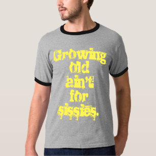 Ouder Worden Is Niet Voor Watjes Gele Brieven T-shirt