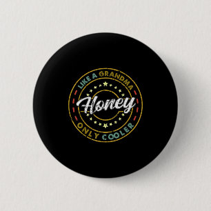 Ouderwetse honing als een oma maar dan koeler scha ronde button 5,7 cm
