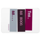 Oui. Dès que...PURPLE MAGNET (Horizontal)