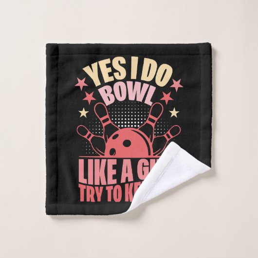 Oui, je joue au bowling comme une fille, essayez d (Gant de toilette)