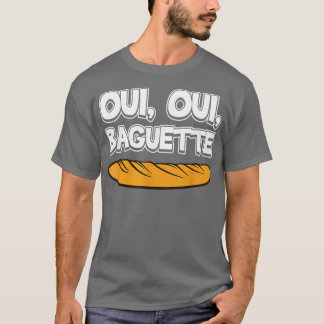Oui Oui Baguette Cool French Language Pride Novelt T-shirt