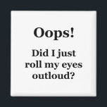 Oups ! Est-Ce Que Je Viens De Lancer Mes Yeux À L'<br><div class="desc">Pour l'amoureux du sarcasme en chacun de nous. Regardez cette sorcière "Oups ! Est-ce que je viens de rouler mes yeux dehors?" design sur vêtements,  mugs,  mousepads,  boutons et autres cadeaux uniques.</div>