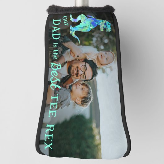 Our Dad is The Best Tee Rex kids Photo Golfheadcover (Draai 90)