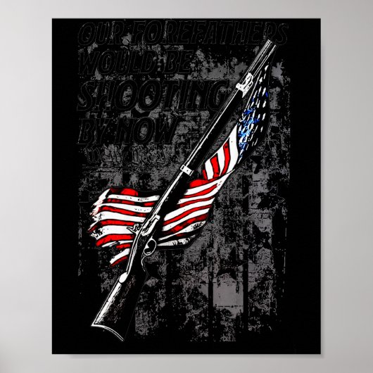 Our Forefathers Would Be Shooting By Now Us Flag ( Poster (Voorkant)