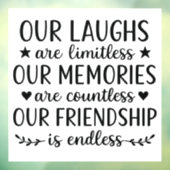 Our Laughs Are Limitless Friendship Quote  Raamsticker (Vel 3)