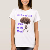 "Out for a Stroll, Brain on the Move" T-shirt (Voorkant)