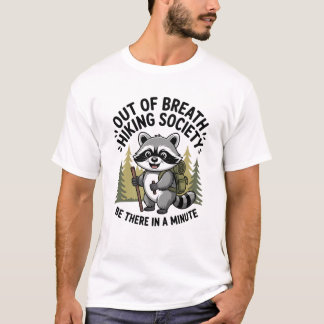 Out of Breath Hiking Society Be There in a Minute T-shirt