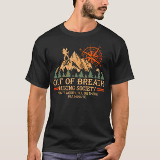 Out Of Breath Hiking Society Don'T Worry I'Ll Be T T-shirt