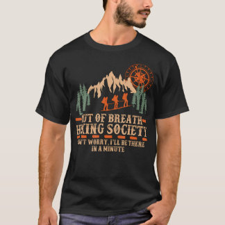 Out Of Breath Hiking Society I'Ll Be There In A Mi T-shirt