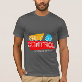 Out of Control – Bold Typography Statement Design T-shirt