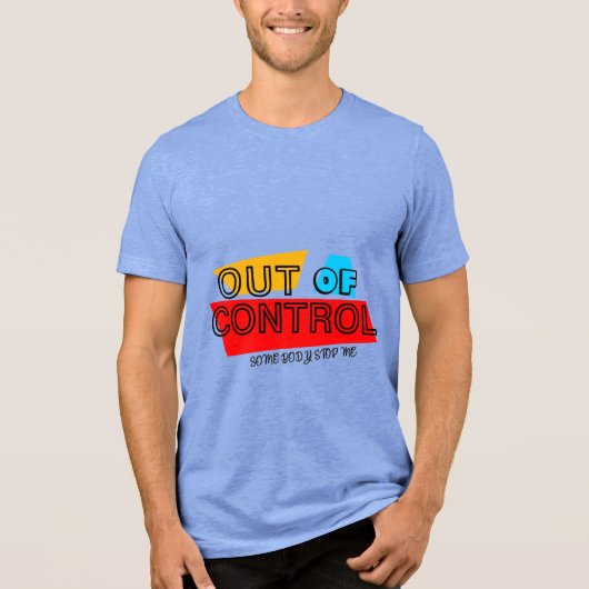 Out of Control – Bold Typography Statement Design Tri-Blend Shirt (Voorkant)
