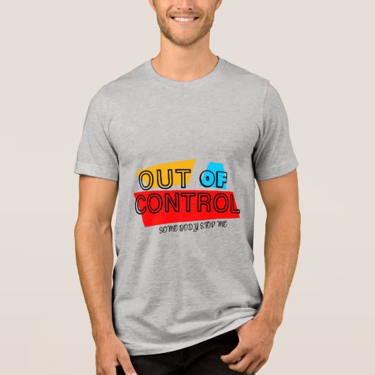 Out of Control – Bold Typography Statement Design Tri-Blend Shirt (Voorkant)