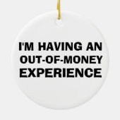 Out of Money Experience Keramisch Ornament (Achterkant)