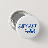 "OUTCAST CLUB" BUTTON - KLEIN EN SMAAKVOL (Voorkant /achterkant)