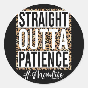 Outta Patience Moeder Leven Moederdag Vrouwen Meis Ronde Sticker